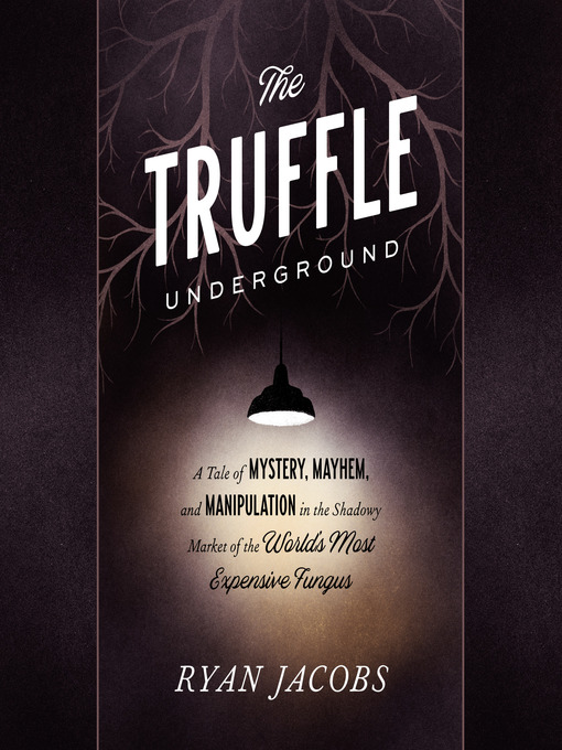 Title details for The Truffle Underground by Ryan Jacobs - Available